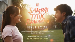 Terinspirasi Dari Kisah Nyata Albi dan Shella | First Look Sampai Titik Terakhirmu