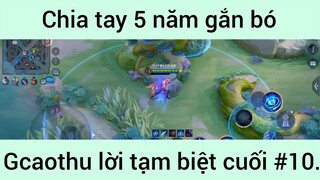 Chia tay 5 năm gắn bó Gcaothu lời tạm biết cuối #10