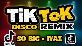 TIKTOK VIRAL | Tiktok Disco Remix | So Big - Iyaz | Summer Remix