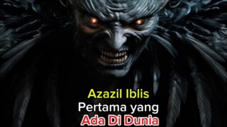 azazil Iblis pertama yang ada didunia