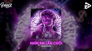 Nhìn Em Lần Cuối Remix (FREXS REMIX) ĐỪNG VỘI QUAY ĐI MÀ EM ĐỂ CON TIM CỦA ANH NHÓI ĐAU REMIX TIKTOK