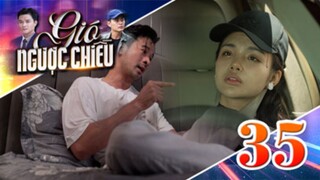 GIÓ NGƯỢC CHIỀU TẬP 35 | Phim truyền hình đặc sắc nhất 2025 | Phim truyện Việt Nam | PHIM THVL