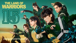 🇨🇳EP 15 | The Land of Warriors (2O24)[EngSub]