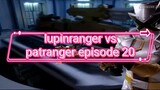 lupinranger vs patranger episode 20