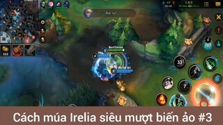 Cách múa Irelia siêu mượt biến ảo #3