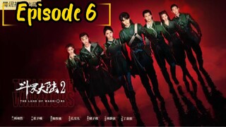 the land of warriors: Episode 6 [2024] [English Sub] /🇨🇳/