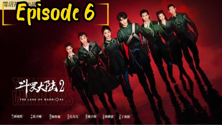 the land of warriors: Episode 6 [2024] [English Sub] /🇨🇳/