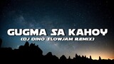 GUGMA SA KAHOY | DJ DINO FERNANDO | SLOWJAM REMIX  2021