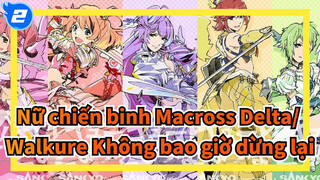 Pháo đài đa chiều - Nữ chiến binh Macross Delta/MAD] Walkure Không bao giờ dừng lại_2