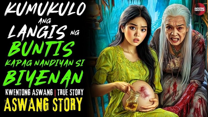 KUMUKULO ANG LANGIS NG BUNTIS KAPAG NANDYAN SI BIYENAN | Aswang True Story | 6/19/2025 🎬