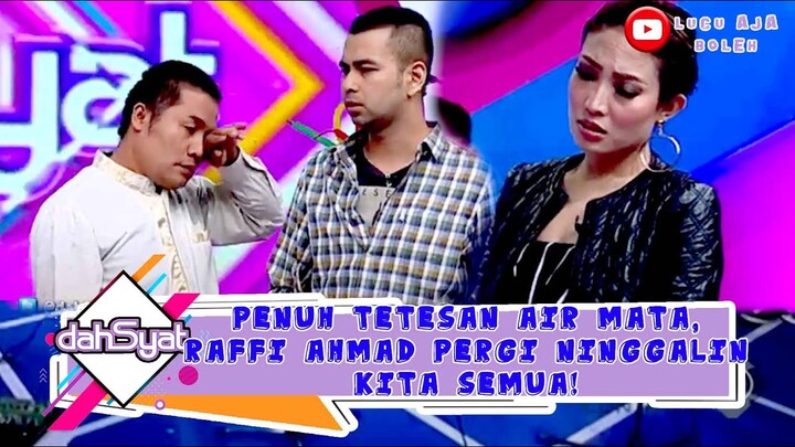 PENUH TETESAN AIR MATA, RAFFI PERGI NINGGALIN KITA SEMUA - DAHSYAT