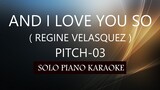 AND I LOVE YOU SO ( REGINE VELASQUEZ ) ( PITCH-03 ) PH KARAOKE PIANO by REQUEST (COVER_CY)