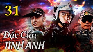 ĐẶC CẦN TINH ANH - Tập 31 | Phim Hành Động Trung Quốc Cực Đỉnh 2023 | ChinaZone Phim Thuyết Minh