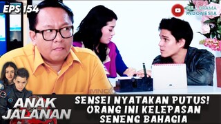 SENSEI NYATAKAN PUTUS! ORANG INI KELEPASAN SENENG BAHAGIA - ANAK JALANAN 154