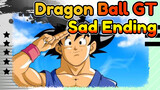 [Dragon Ball GT] The Final Sad Ending