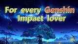 For every Genshin Impact lover