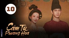 Tập 10| Cẩm Tú Phương Hoa - In The Name Of Blossom (Dương Tử, Lý Hiện, Ngụy Triết Minh,...)