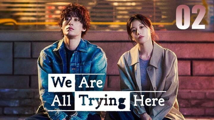 ᴇᴘꜱ. 2 🇰🇷 We Are All Trying Here (2O26)[ᴇɴɢꜱᴜʙ]