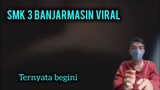 SMK 3 BANJARMASIN VIRAL - TERNYATA BEGINI INFORMASINYA