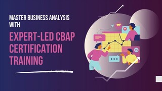 Master Business Analysis with Expert-Led CBAP Certification Training