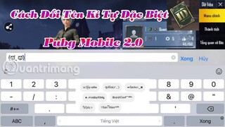 Hướng Dẫn Cách Đổi Tên Kí Tự Đặc Biệt Trong Pubg Mobile Bản 2.0 Mới Nhất 2021