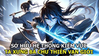 Sở Hữu Hệ Thống Kiếm Vực Vô Địch Ta Xưng Bá Chư Thiên Vạn Giới| Review Truyện Tranh