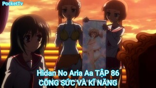 Hidan No Aria Aa TẬP 86-CÔNG SỨC VÀ KĨ NĂNG