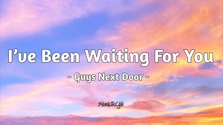 I’ve Been Waiting For You - Guys Next Door [ LYRICS ]