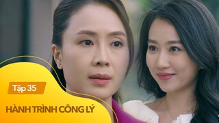 Hành trình công lý tập 35 | Phương thừa nhận rung động với Quân dù lòng vẫn còn yêu Hoàng