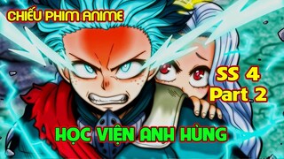 ALL IN ONE : Học Viện Anh Hùng Ss4-Part 2 |  Review Anime | Tóm Tắt Anime
