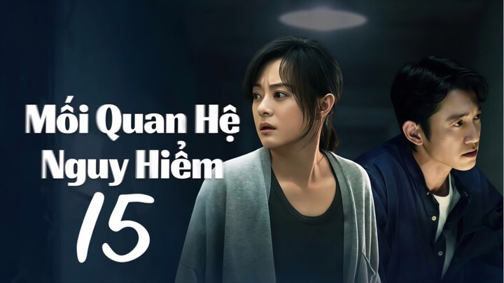 Mối Quan Hệ Nguy Hiểm (The Dark Romance) Full HD - Tập15 (Thuyết Minh)
