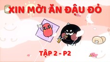 [VIETSUB] XIN MỜI ĂN ĐẬU ĐỎ - P2 - TẬP 2 - VÀO LỚP THÔI