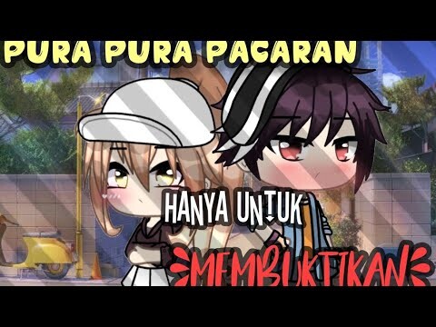 •Pura pura Pacaran Hanya untuk Membuktikan• // GLMM // Gacha Life Mini Movie