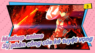 [Mashup anime] Sự phản công của kẻ tuyệt vọng (Kinh điển)_3