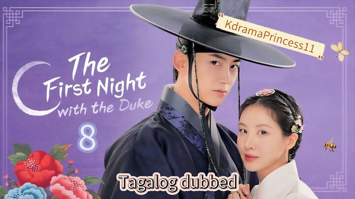 The First Night with the Duke  - Episode 8 (Tagalog Dubbed )