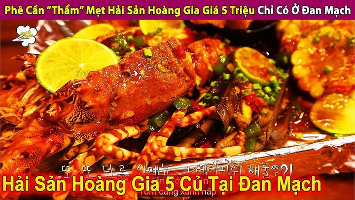 Review Phê Cần Thẩm Mẹt Hải Sản Hoàng Gia Giá 5 Triệu Chỉ Ở Đan Mạch | Review Con Người Và Cuộc Sống