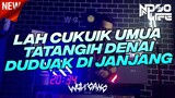 DJ LAH CUKUIK UMUA TATANGIH DENAI DUDUAK DI JANJANG VIRAL TIKTOK JUNGLE DUTCH 2022 [NDOO LIFE]