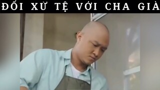 Đối xử với cha già #phimhaymoingay
