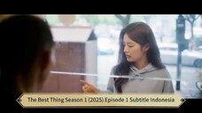 The Best Thing Season 1 (2025) Episode 1 Subtitle Indonesia