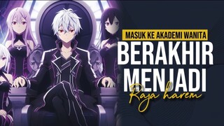 MC OVERPOWER MASUK KE AKADEMI WANITA & MENJADI KING HAREM