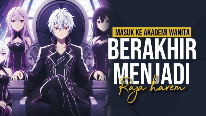 MC OVERPOWER MASUK KE AKADEMI WANITA & MENJADI KING HAREM