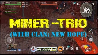 MINER - TRIO  with our friends CLAN: NEW HOPE  | visiting our friends-   Last Day On Earth: Survival