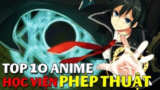 Top 10 Phim Anime HỌC VIỆN PHÉP THUẬT ƯU TÚ Có Main VÔ CÙNG MẠNH MẼ #80s90sAnime