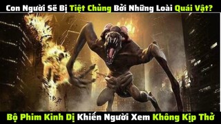 Quái Vật Sẽ Đưa Con Người Tới Bờ Vực Hậu Tận Thế | [review phim/tóm tắt phim]