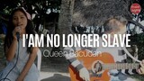 I'm No Longer Slave Cover - Queen Bacudan