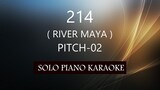 214 ( RIVER MAYA ) ( PITCH-02 ) PH KARAOKE PIANO by REQUEST (COVER_CY)