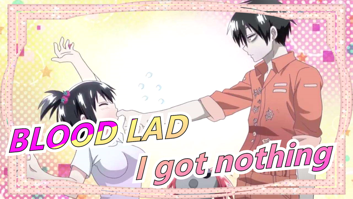 BLOOD LAD|【AMV】I got nothing