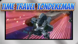 Time Travel Tondekeman!