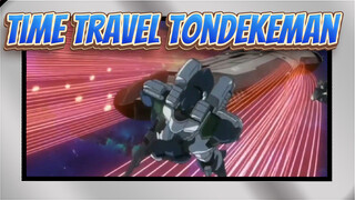 Time Travel Tondekeman!