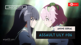 Assault Lily : Bouquet - Episode #06 ( Sub Bahasa Indonesia )